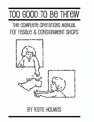Too Good to be Threw Complete Oparions Manual for Resale & Consignment Shops