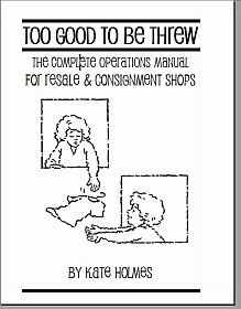 Too Good to be Threw Complete Operations Manual for Resale & Consignment Shops