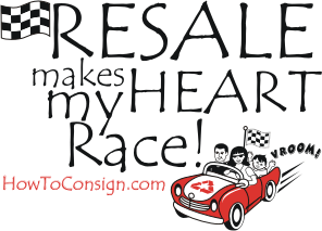 Resale Makes My Heart Race! Courtesy HowToConsign.com